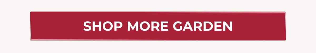SHOP MORE GARDEN