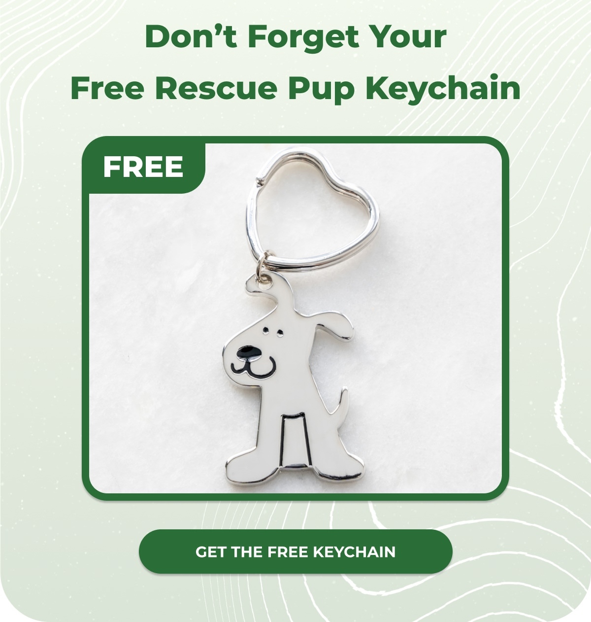 Don't Forget Your Free Rescue Pup Keychain