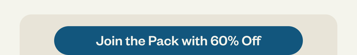 Join the pack with 60% off