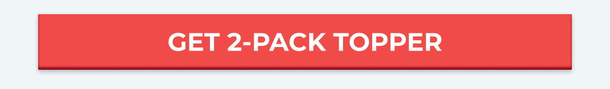 GET 2-PACK TOPPER
