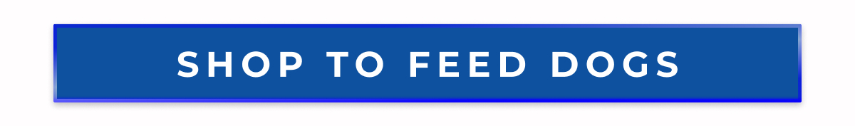 SHOP TO FEED DOGS