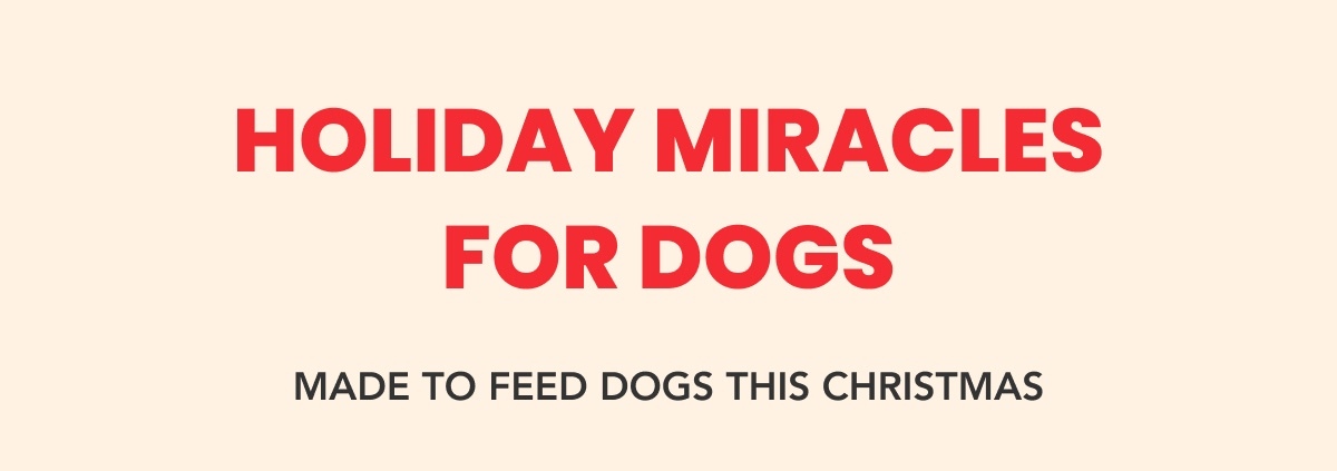 Holiday Miracles For Dogs - Made to feed dogs this Christmas