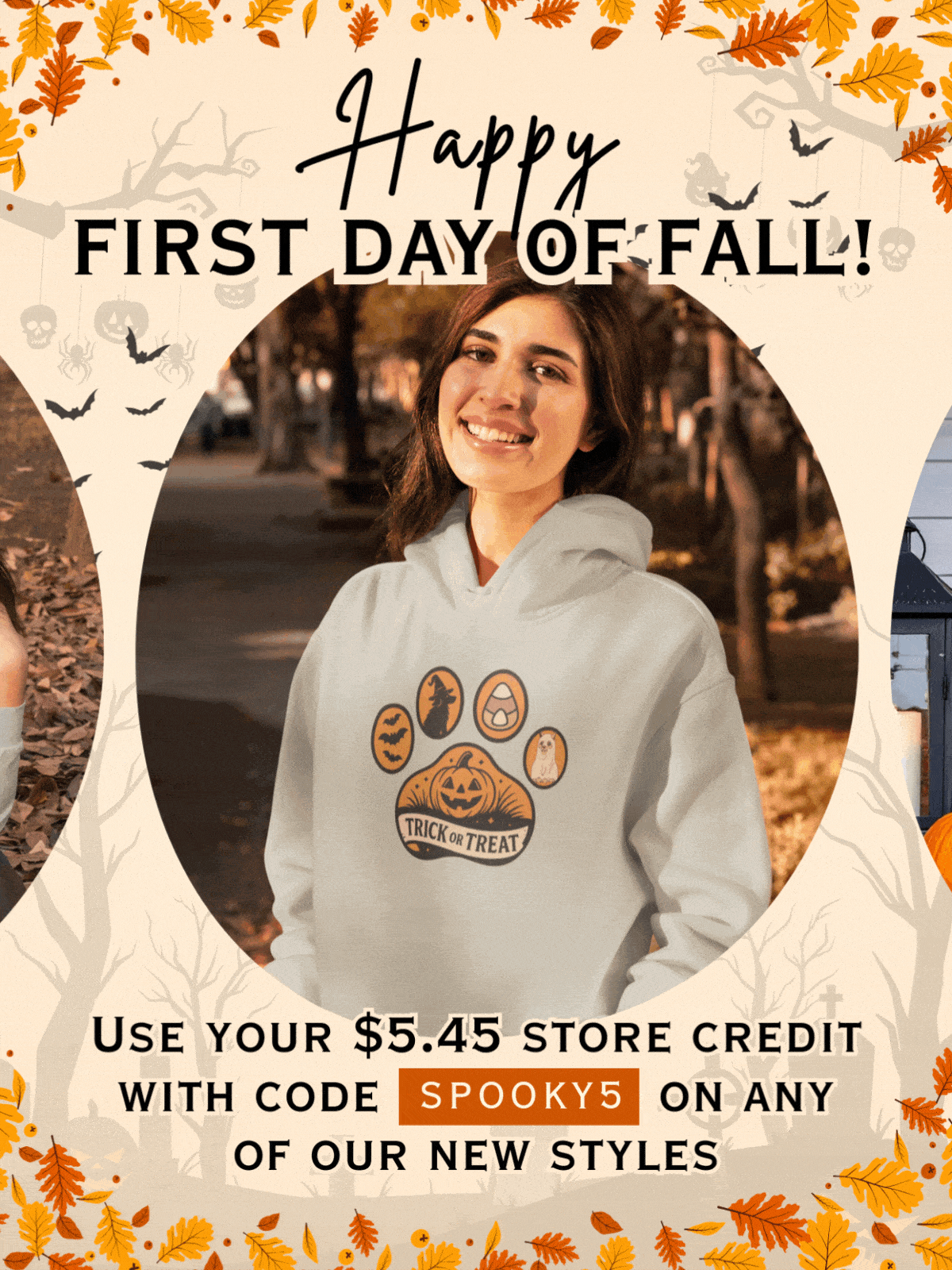 Happy First Day of Fall! - Use your $5.45 store credit with code SPOOKY5 on any of our new styles.