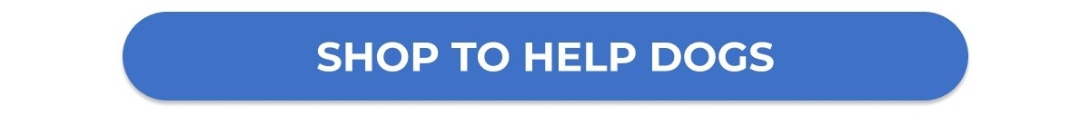 SHOP TO HELP DOGS