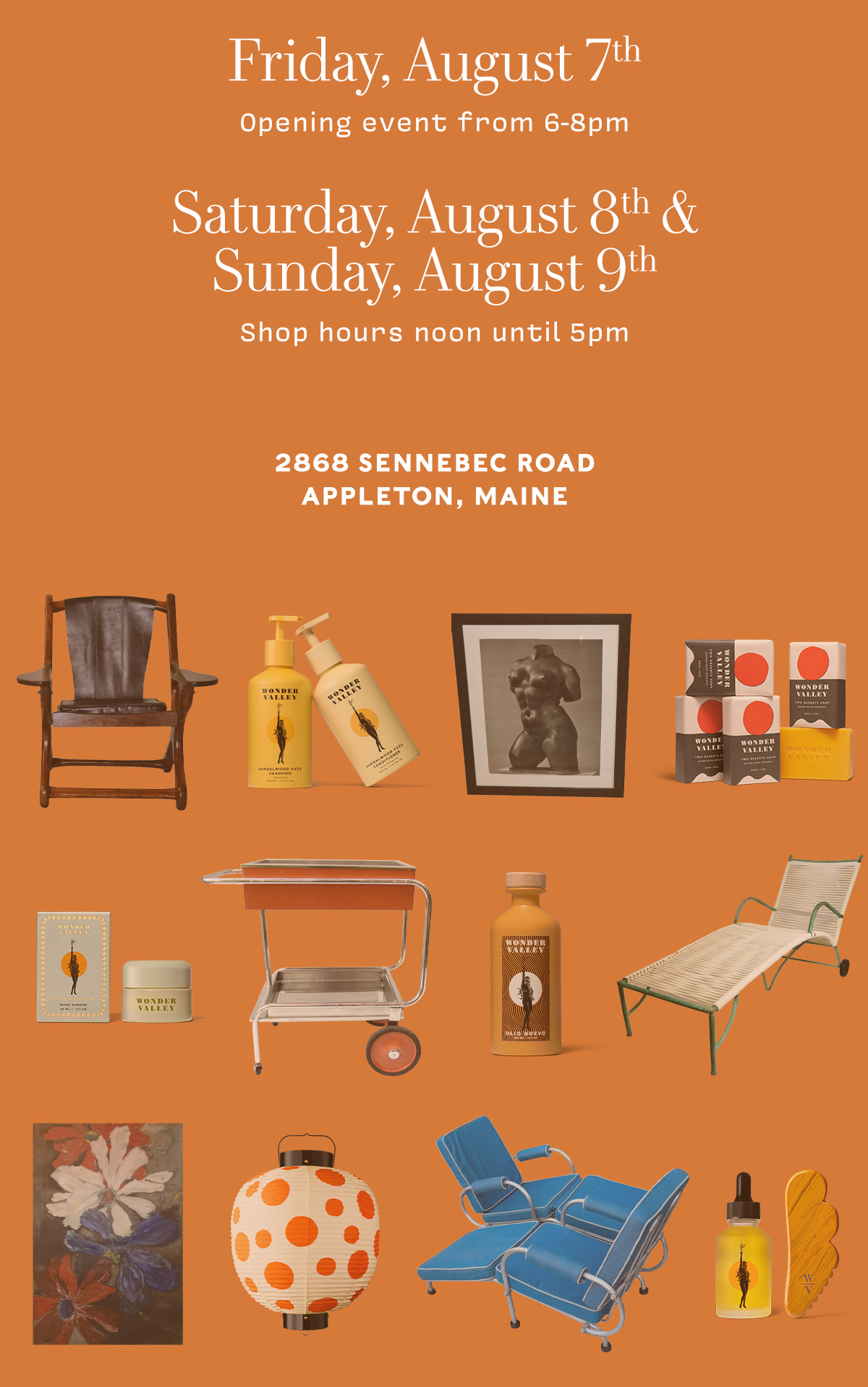 Friday, August 7thOpening event from 6-8pm  Saturday, August 8th &  Sunday, August 9th Shop hours noon until 5pm   2868 Sennebec Road  Appleton, Maine