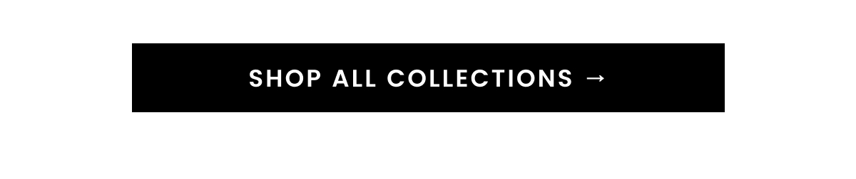 SHOP ALL COLLECTIONS