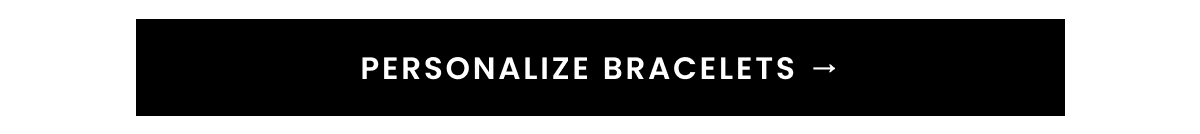 PERSONALIZE BRACELETS →