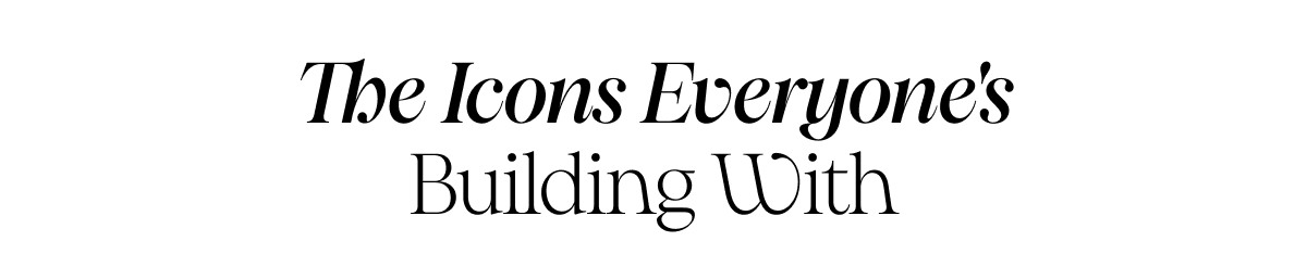 The Icons Everyone's Building With
