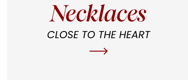 Necklaces. Close to the heart