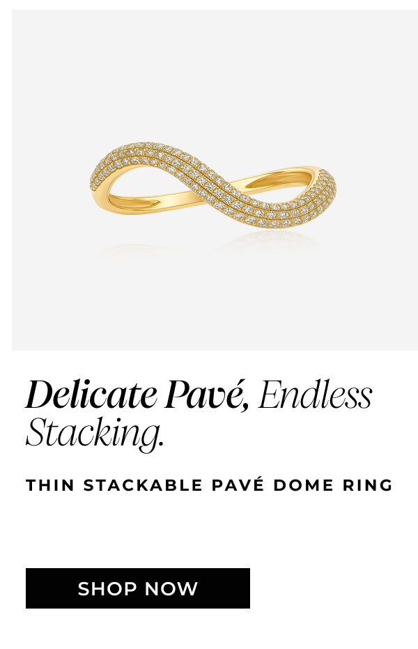 Thin Stackable Pavé Dome Ring - Delicate Pavé, Endless Stacking.