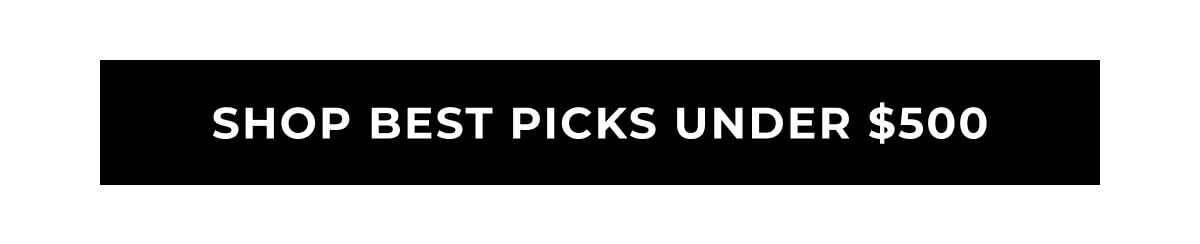 SHOP BEST PICKS UNDER $500