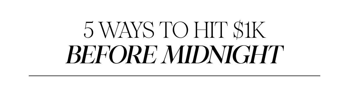 5 Ways to Hit $1K Before Midnight
