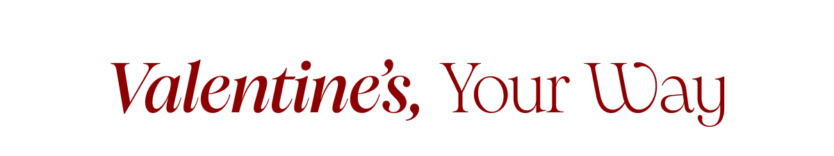 Valentine's, Your Way