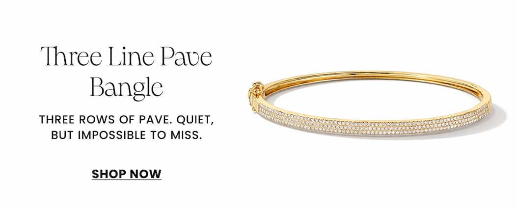 Three Line Pave Bangle. Three rows of pave. Quiet, but impossible to miss.