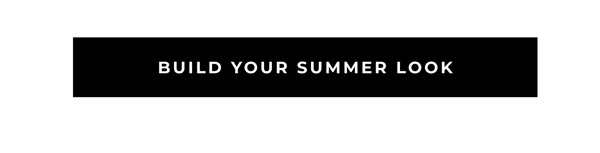 Build Your Summer Look