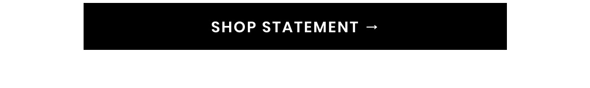SHOP STATEMENT →