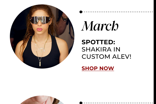 MARCH. Spotted: Shakira in custom ALEV!