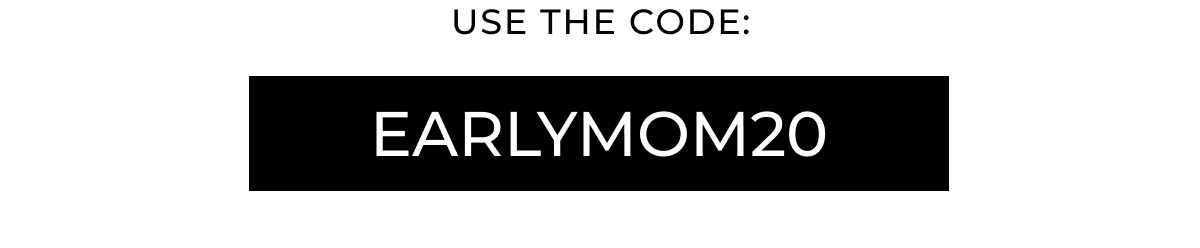 USE THE CODE LOVEMOM20