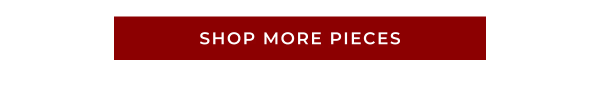 SHOP MORE PIECES