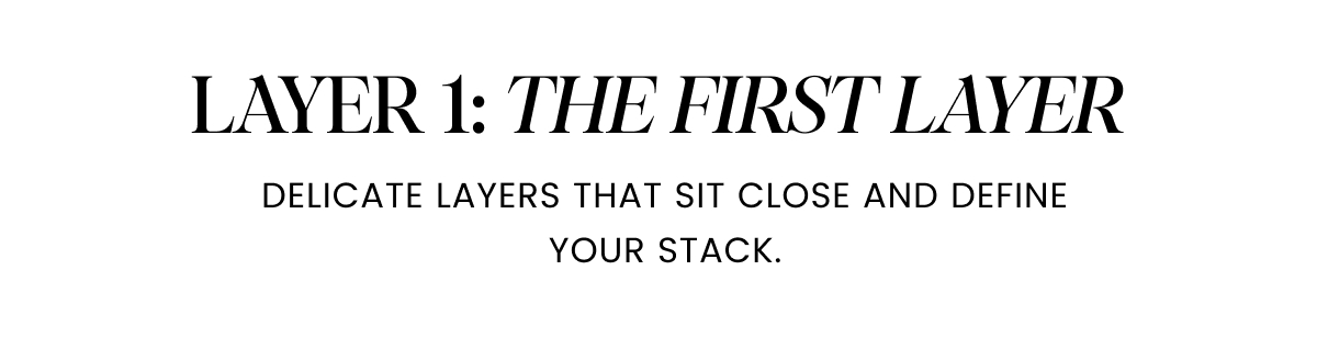 Layer 1: THE STATEMENT. The mid-length piece that catches the eye.  The one people notice first.