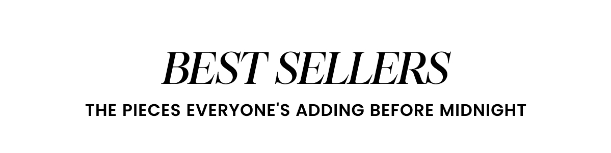 BEST SELLERS The Pieces Everyone's Adding Before Midnight