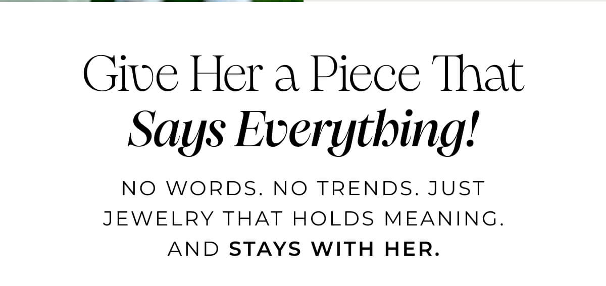 Give Her a Piece That Says Everything!