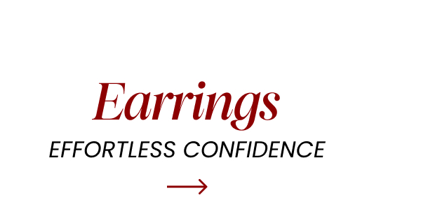 Earrings. Effortless confidence