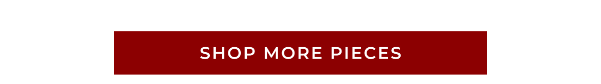SHOP MORE PIECES