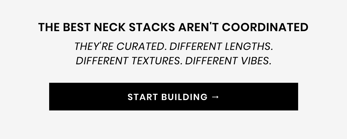 The best neck stacks aren't coordinated. they're curated. Different lengths. Different textures. Different vibes.