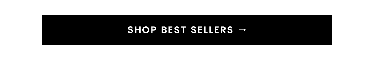 SHOP BEST SELLERS →