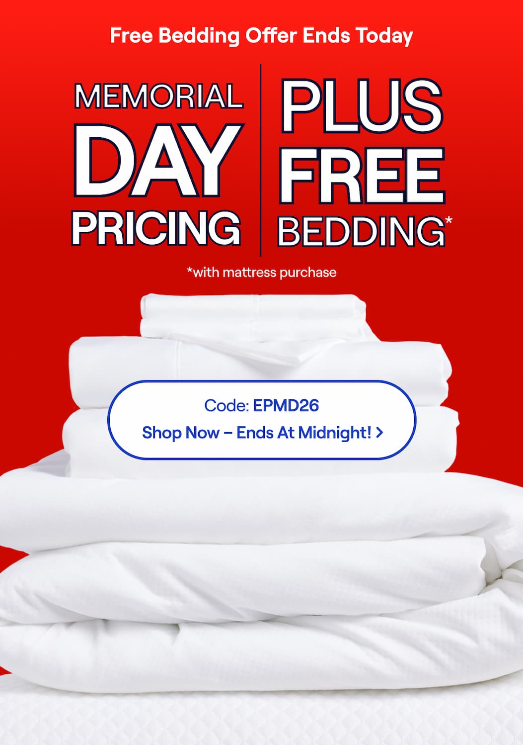 FREE Bedding ENDS TODAY! Use Code: EPMD26 >