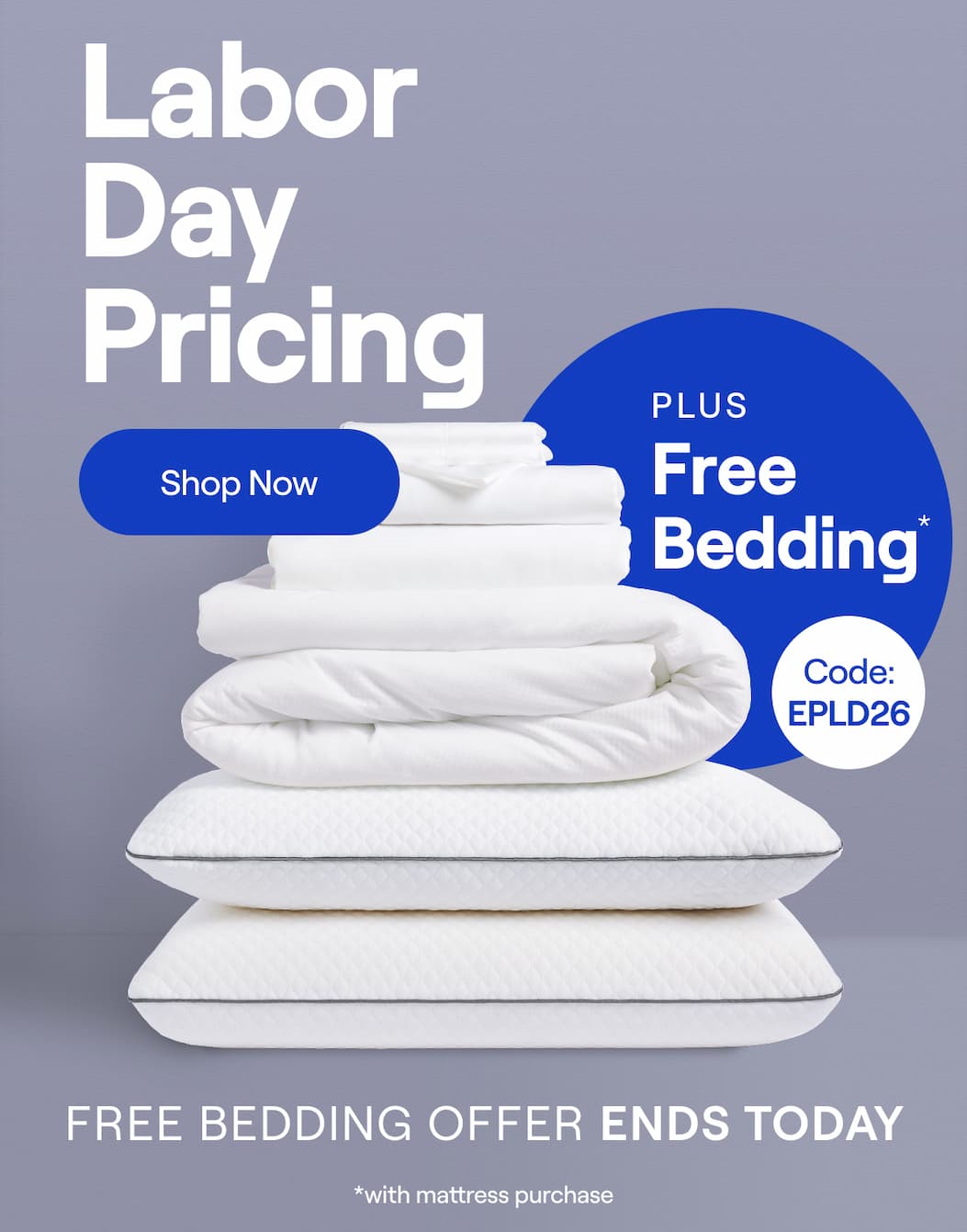 FREE Bedding ENDS TODAY! Use Code: EPLD26 >