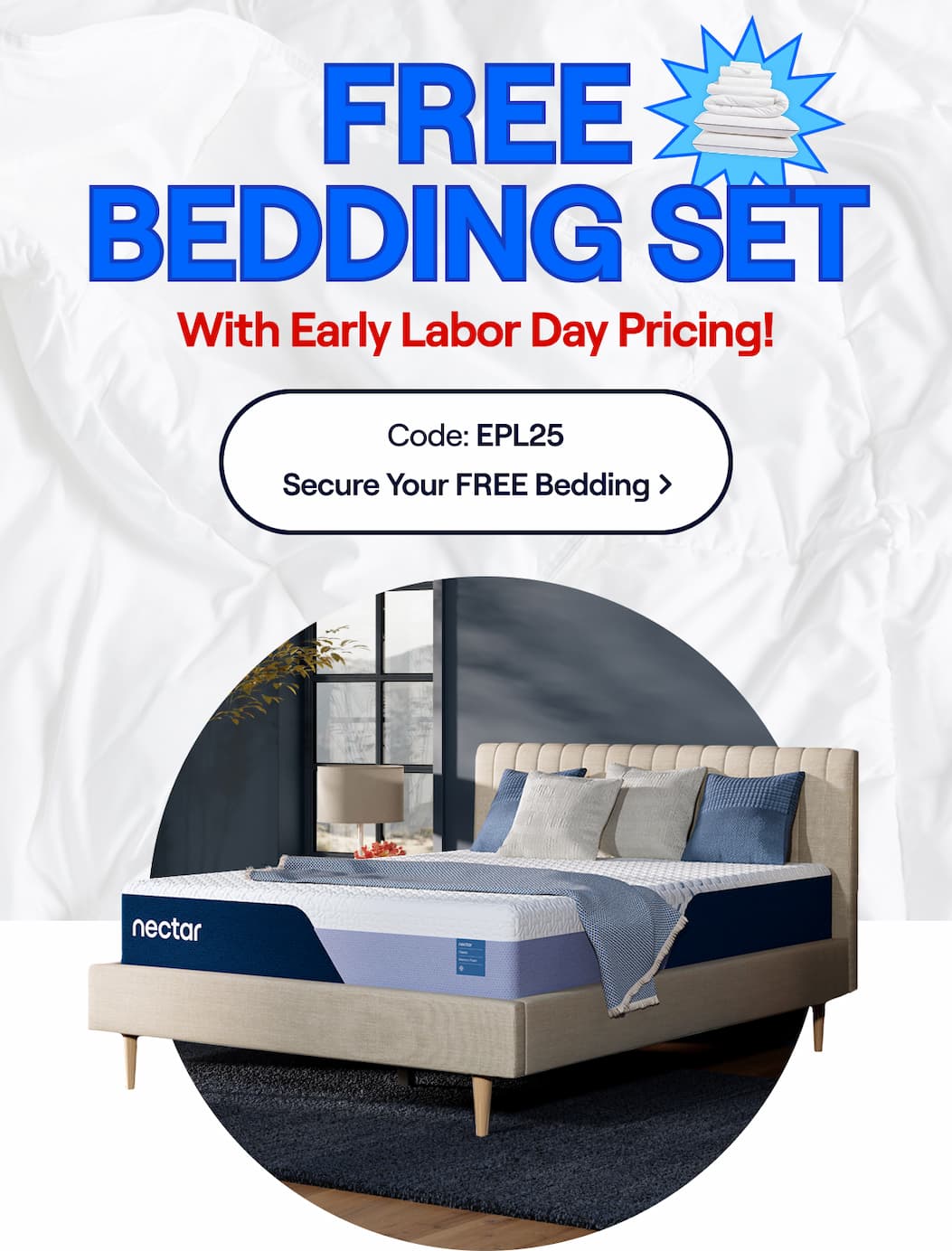 FREE Bedding Set with Early Labor Day Pricing! Use Code: EPL25 >