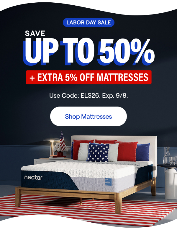 Labor Day Sale: Save Up to 50% + Extra 5% on Mattresses* (Memory Foam or Hybrid). Code: ELS26