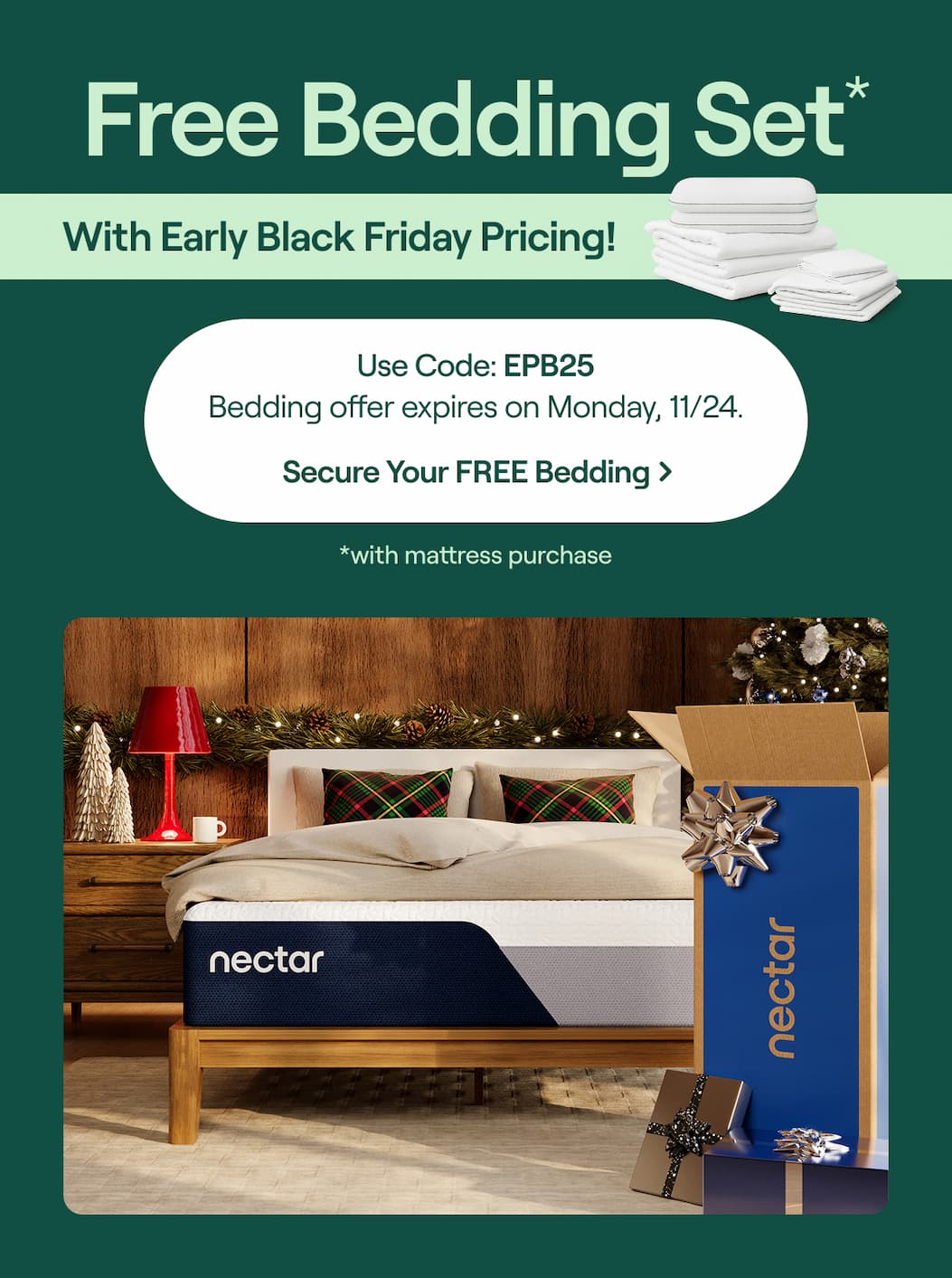 FREE Bedding Set with mattress purchase + Early Black Friday Pricing! Use Code: EPB25 >