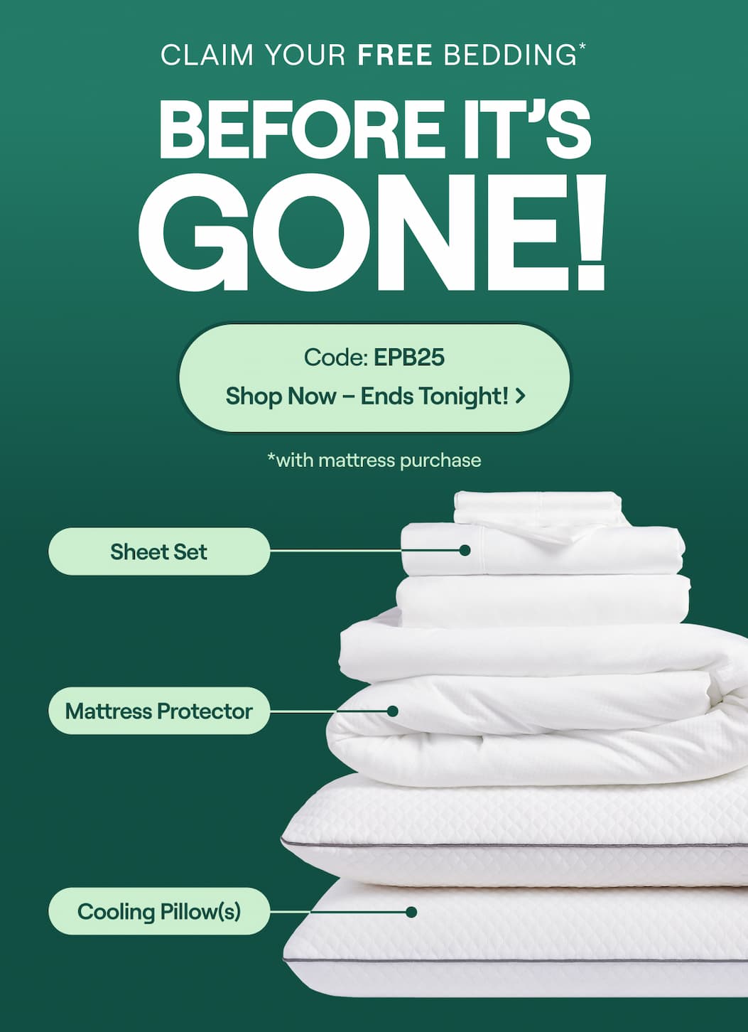 Claim Your Free Bedding* Before It's Gone! Use Code: EPB25 > (*with mattress purchase)