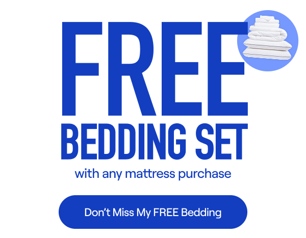 FREE Bedding Set (up to $599 value) with any mattress purchase