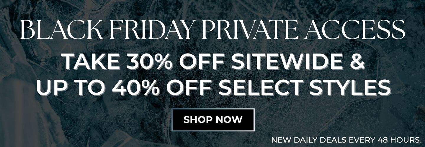 BLACK FRIDAY PRIVATE ACCESS - BLACK FRIDAY PRIVATE ACCESS - Take 30% Off Sitewide & Up tp 40% Off Select Styles. Shop now.