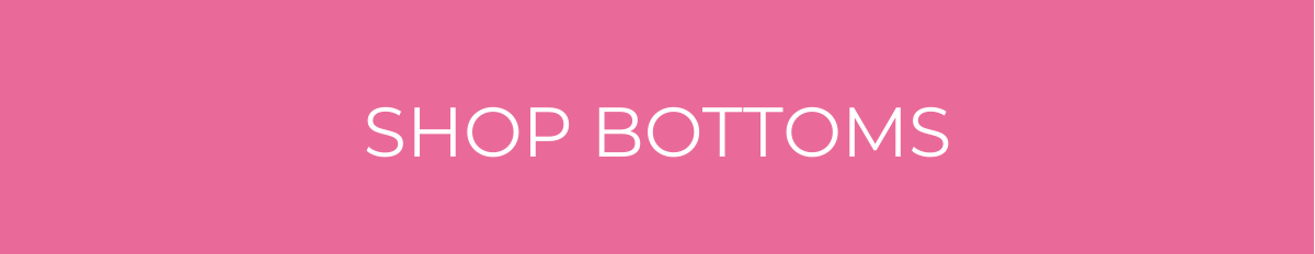 SHOP BOTTOMS