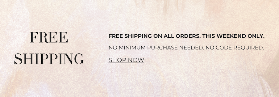 Free shipping on all orders. This weekend only. 
