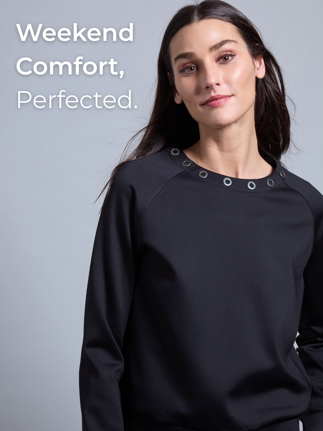 Weekend Comfort, Perfected.