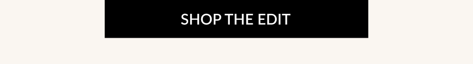 SHOP THE EDIT