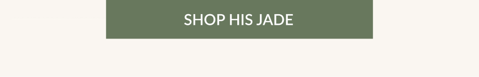 SHOP HIS JADE