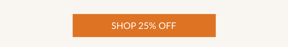 SHOP 25% OFF
