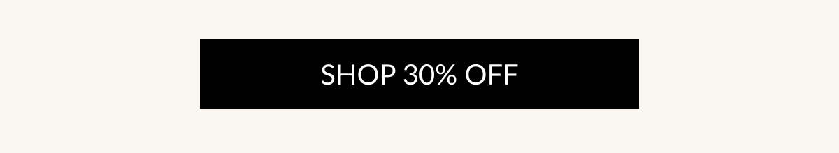 SHOP 30% OFF