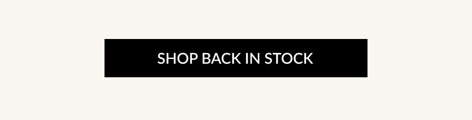 SHOP BACK IN STOCK