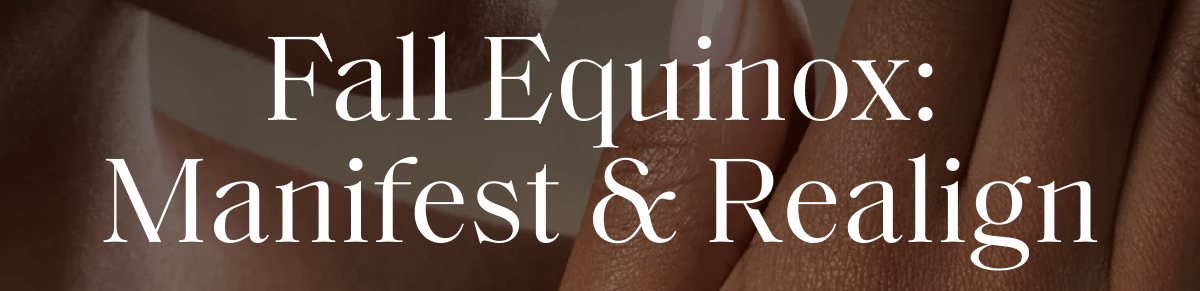 Fall Equinox: Manifest & Realign