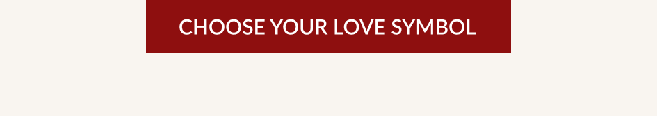 CHOOSE YOUR LOVE SYMBOL