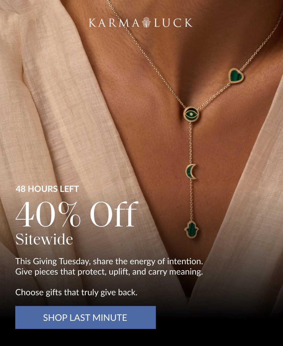 48 HOURS LEFT 40% Off Sitewide This Giving Tuesday, share the energy of intention. Give pieces that protect, uplift, and carry meaning. Choose gifts that truly give back. SHOP LAST MINUTE