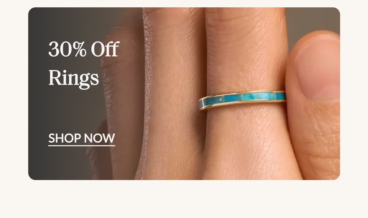 30% OFF- Rings- SHOP NOW
